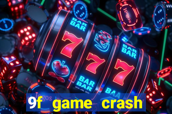 9f game crash ganhar dinheiro